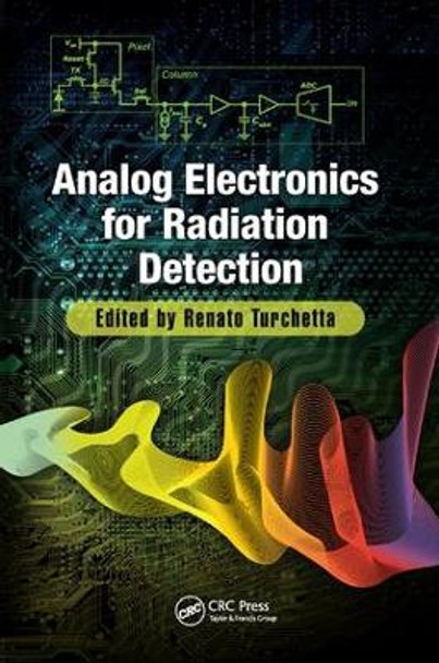 Analog Electronics for Radiation Detection by Renato Turchetta