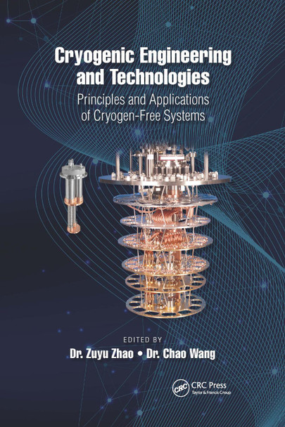 Cryogenic Engineering and Technologies: Principles and Applications of Cryogen-Free Systems by  9781032337807