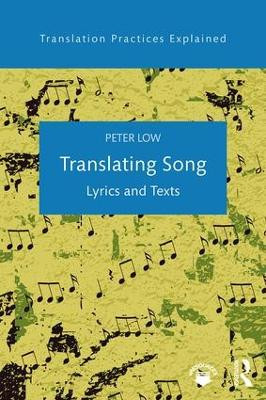 Translating Song: Lyrics and Texts Peter Low (University of Canterbury, New Zealand) 9781138641792
