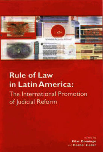 The Rule of Law in Latin America: The International Promotion of Judicial Reform by Pilar Domingo 9781900039390