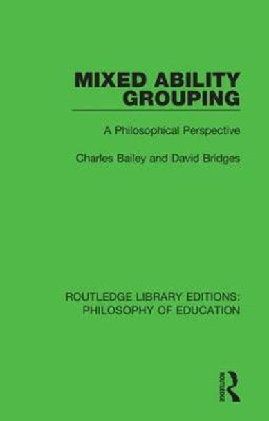 Mixed Ability Grouping: A Philosophical Perspective by Charles Bailey