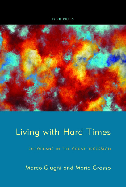 Living with Hard Times: Europeans in the Great Recession by Marco Giugni 9781910259245