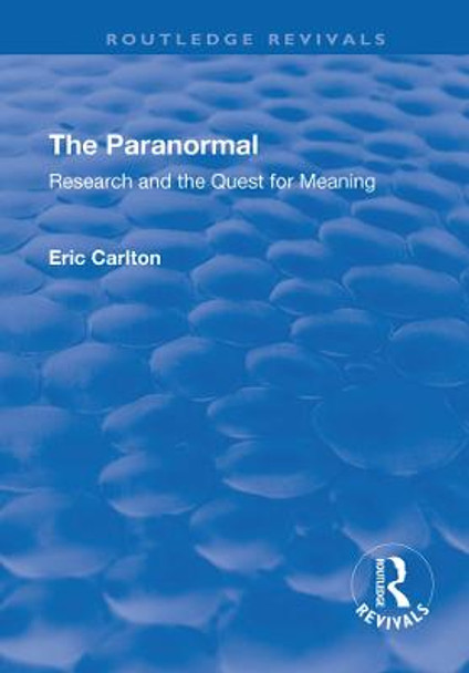 The Paranormal: Research and the Quest for Meaning by Eric Carlton