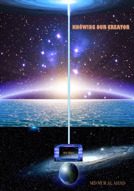 KNOWING OUR CREATOR by MD NURAL AHAD 9781838275310