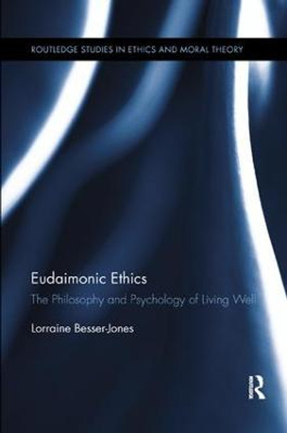Eudaimonic Ethics: The Philosophy and Psychology of Living Well by Lorraine L Besser