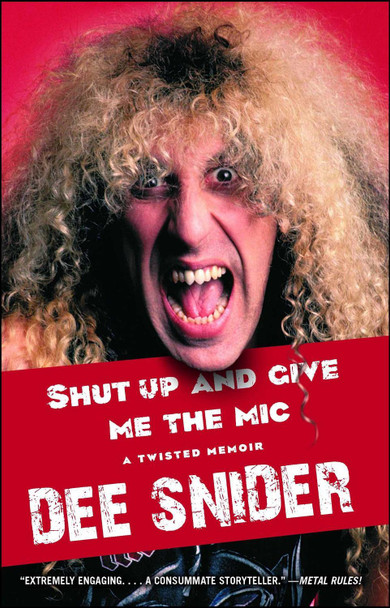 Shut Up and Give Me the Mic by Dee Snider 9781451637403