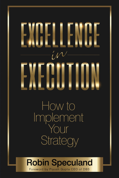 Excellence in Execution: How to Implement Your Strategy by Robin Speculand 9781683501435