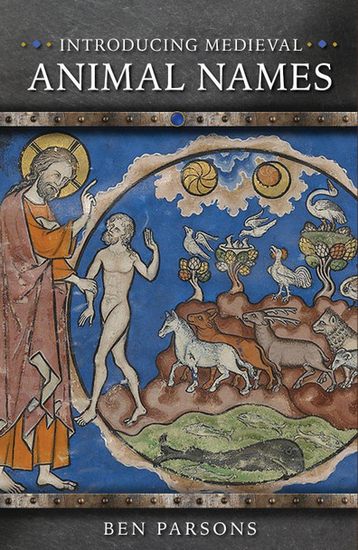 Introducing Medieval Animal Names by Ben Parsons 9781837722617