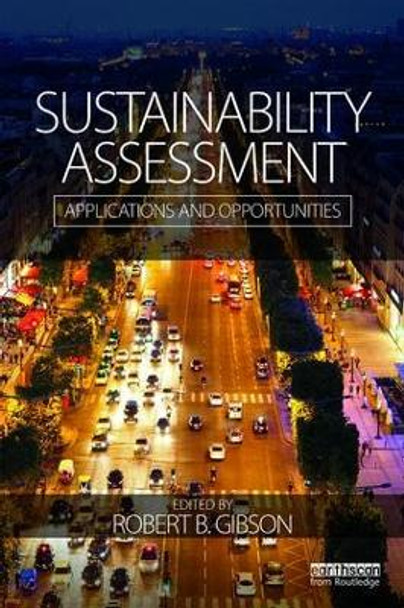 Sustainability Assessment: Applications and opportunities by Robert Gibson