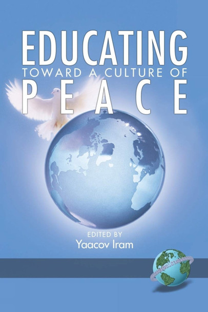 Educating Towards a Culture of Peace by Yaacov Iram 9781593114831
