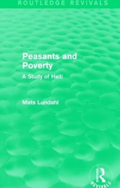 Peasants and Poverty: A Study of Haiti by Mats Lundahl