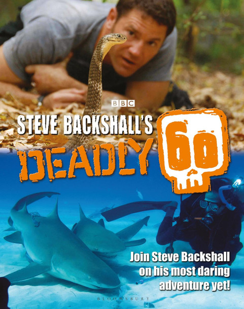 Steve Backshall's Deadly 60 by Steve Backshall 9781472965196