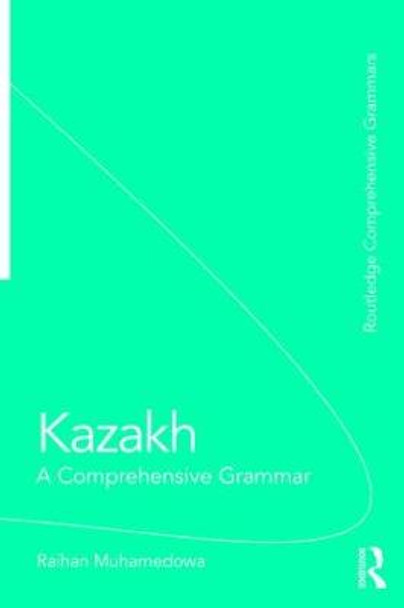 Kazakh: A Comprehensive Grammar by Raihan Muhamedowa