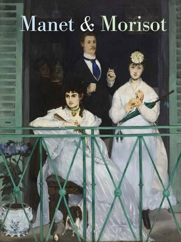 Manet and Morisot Emily A Beeny 9780300280982