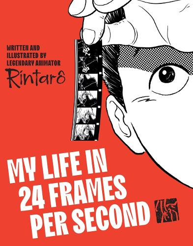 My Life in 24 Frames per Second Rintaro 9781419784040