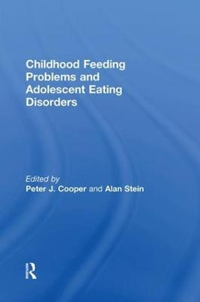 Childhood Feeding Problems and Adolescent Eating Disorders Peter J. Cooper 9781138871793 Childhood Feeding Problems and Adolescent Eating Disorders Peter J. Cooper 9781138871793
