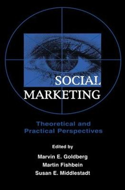 Social Marketing: Theoretical and Practical Perspectives by Marvin E. Goldberg