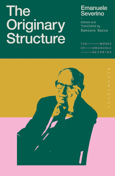 The Originary Structure Emanuele Severino 9781350498778