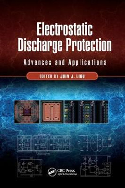 Electrostatic Discharge Protection: Advances and Applications by Juin J. Liou