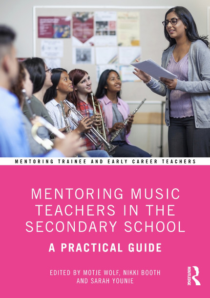 Mentoring Music Teachers in the Secondary School: A Practical Guide Motje Wolf 9780367435691