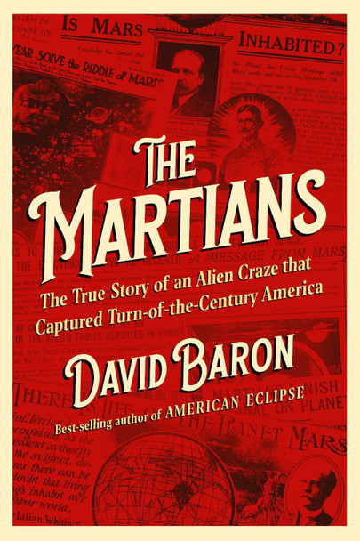 The Martians: The True Story of an Alien Craze that Captured Turn-of-the-Century America David Baron 9781324090663