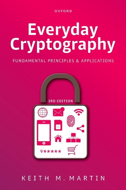 Everyday Cryptography 3e: Fundamental Principles and Applications Prof Keith Martin 9780198903284