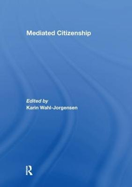 Mediated Citizenship by Karin Wahl-Jorgensen