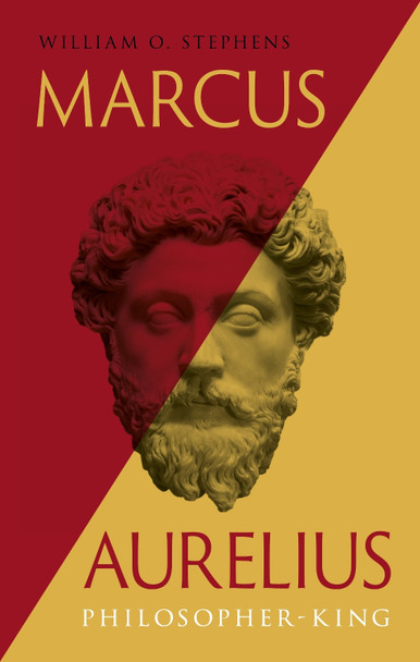 Marcus Aurelius: Philosopher-King William O Stephens 9781836391166
