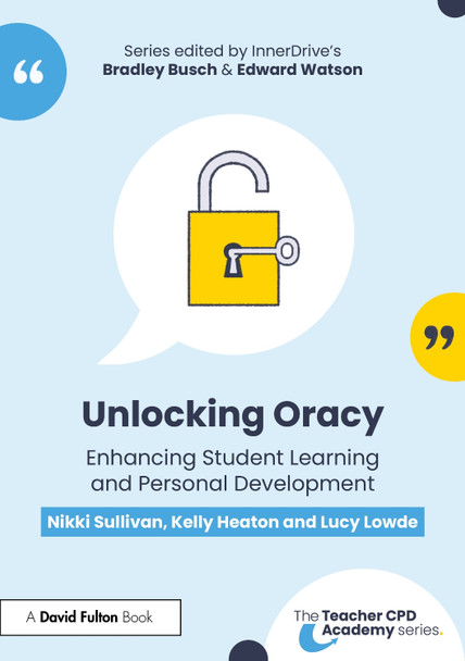 Unlocking Oracy: Enhancing Student Learning and Personal Development Nikki Sullivan 9781032739885
