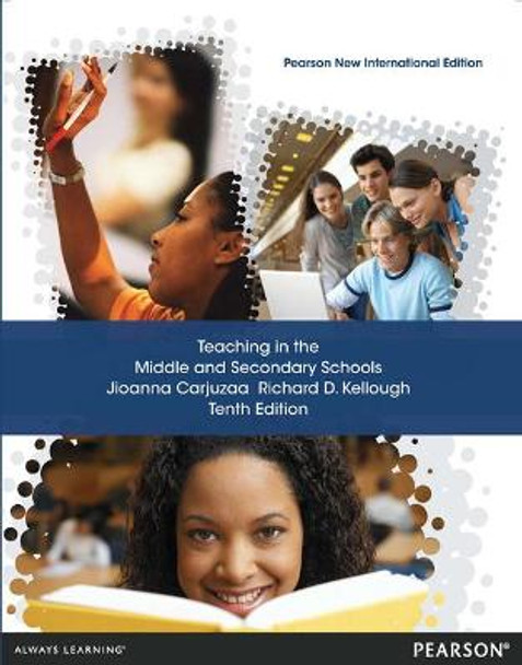 Teaching in the Middle and Secondary Schools: Pearson New International Edition by Jioanna Carjuzaa