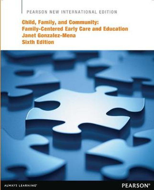 Child, Family, and Community: Pearson New International Edition: Family-Centered Early Care and Education by Janet Gonzalez-Mena