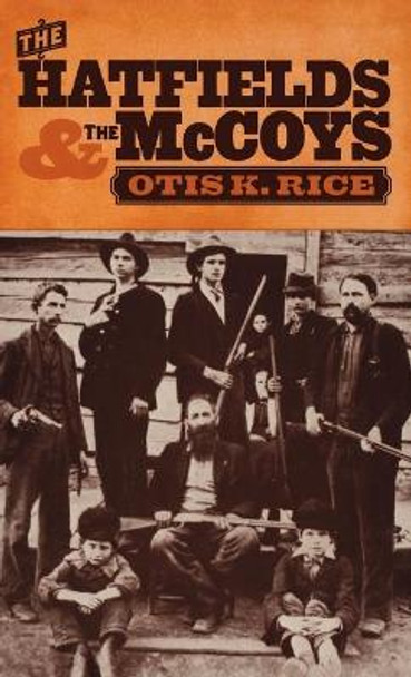 The Hatfields and the McCoys by Otis K. Rice