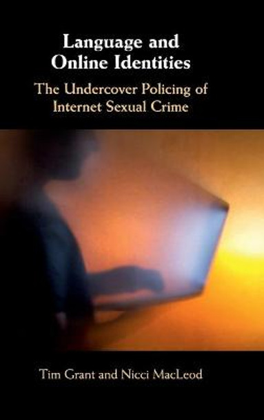 Language and Online Identities: The Undercover Policing of Internet Sexual Crime by Tim Grant