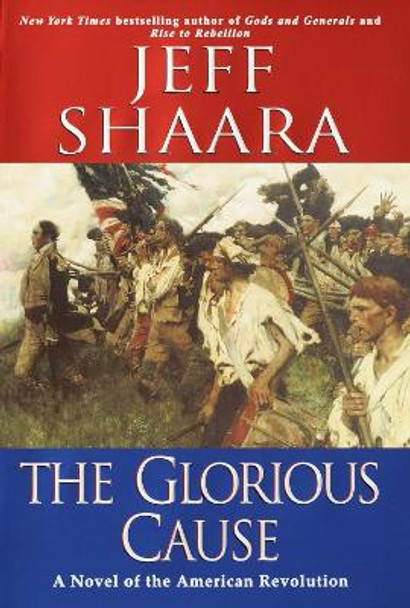 The Glorious Cause by Jeff Shaara