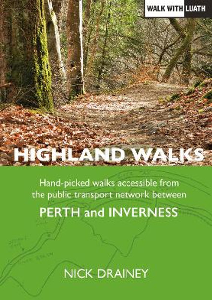 Highland Walks: Perth to Inverness by Nick Drainey