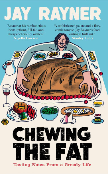 Chewing the Fat: Tasting notes from a greedy life Jay Rayner 9781783352395