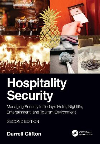 Hospitality Security: Managing Security in Today's Hotel, Nightlife, Entertainment, and Tourism Environment by Darrell Clifton