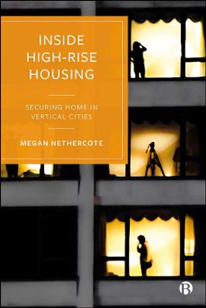 Inside High-Rise Housing: Securing Home in Vertical Cities by Megan Nethercote