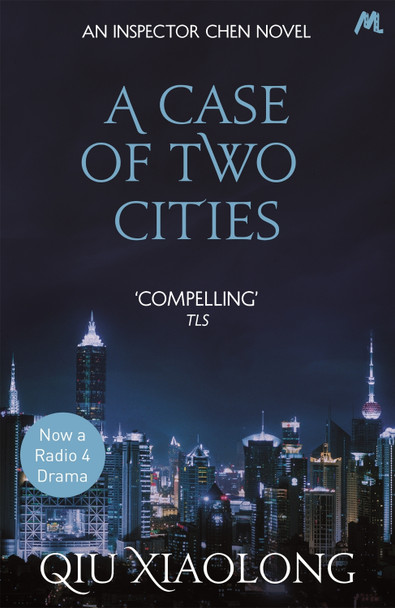 A Case of Two Cities: Inspector Chen 4 by Qiu Xiaolong