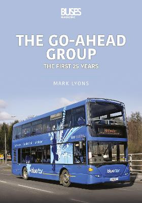 The Go-Ahead Group: The First 25 Years by Lyons, Mark