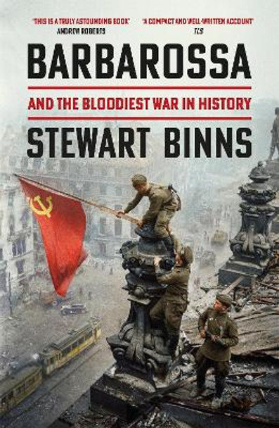Barbarossa: And the Bloodiest War in History by Stewart Binns