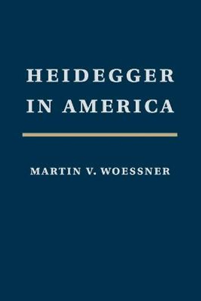 Heidegger in America by Martin Woessner