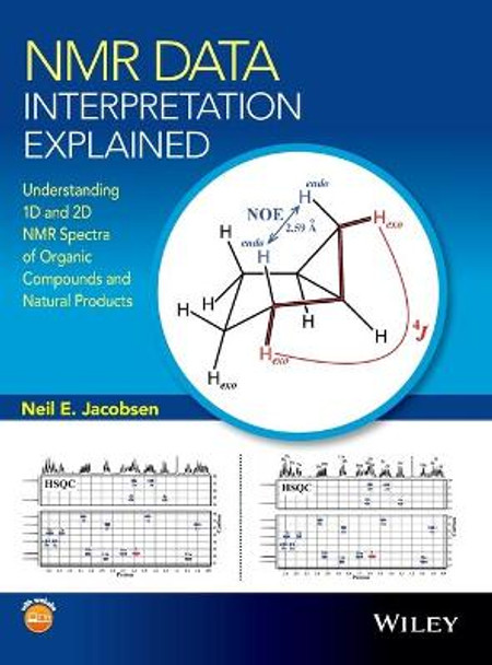 NMR Data Interpretation Explained: Understanding 1D and 2D NMR Spectra of Organic Compounds and Natural Products by Neil E. Jacobsen