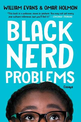 Black Nerd Problems: Essays by William Evans