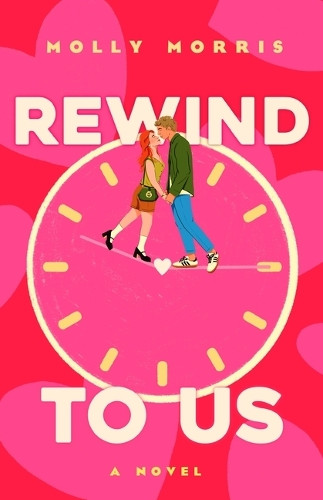 Rewind to Us by Molly Morris 9781250289728