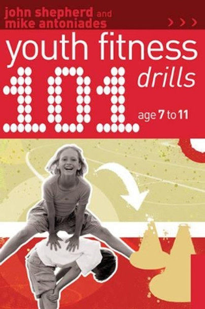 101 Youth Fitness Drills Age 7-11 by John Shepherd 9781408114841