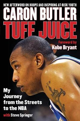 Tuff Juice: My Journey from the Streets to the NBA by Caron Butler 9781493026654