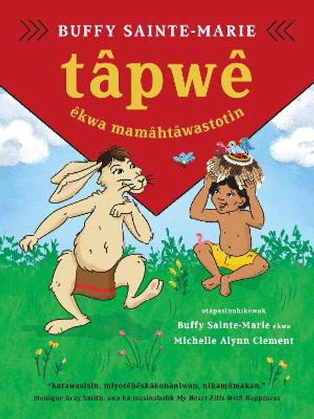 tapwe ekwa mamahtawastotin  (Tapwe and the Magic Hat, Cree edition) by Buffy Sainte-Marie