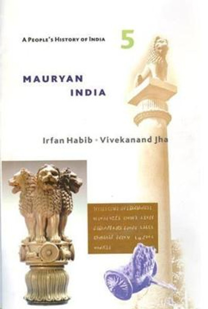 A People`s History of India 5 - Mauryan India by Irfan Habib