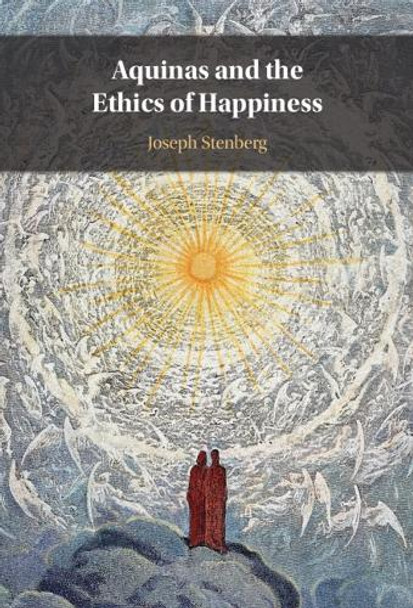 Aquinas and the Ethics of Happiness Joseph Stenberg 9781108478434